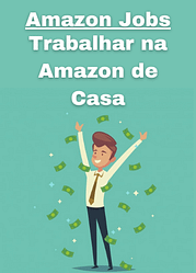 Amazon Jobs – Trabalhar na Amazon de Casa – Ganhar Dinheiro na Internet [ Amazon Home Office]