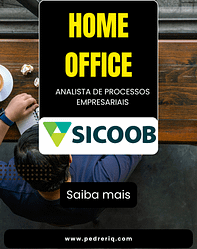 Banco Sicoob Abre Vaga Home Office para Trabalhar como Analista de Processos Empresariais (Trabalhar de Casa)
