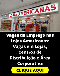 Vagas de Emprego nas Lojas Americanas: Oportunidades em Lojas, Centros de Distribuição e Área Corporativa