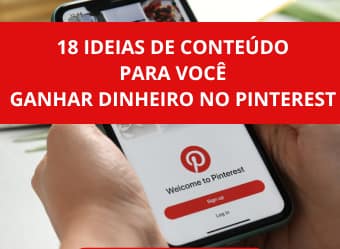 18 Ideias de Conteúdo para Trabalhar e Ganhar Dinheiro no Pinterest