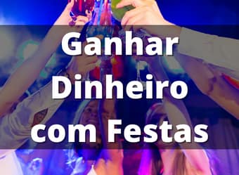 Ganhar Dinheiro com Festas – Ideias Criativas e Lucrativas
