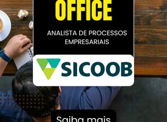 Banco Sicoob Abre Vaga Home Office para Trabalhar como Analista de Processos Empresariais (Trabalhar de Casa)