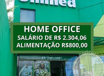 Vaga em Home Office  com Salário de R$ 2.304,06 + Vale Alimentação de R$ 800,00! Apenas Ensino Médio Necessário! Unimed abre Vaga para Assistente de Declaração de Saúde!