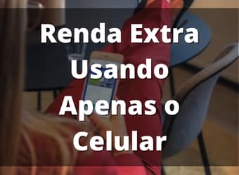 Como Fazer uma Renda Extra nas Horas Vagas Usando Apenas o Celular