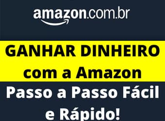 COMO GANHAR DINHEIRO com a Amazon: Passo a Passo para Lucrar como Afiliado (Fácil e Rápido!)