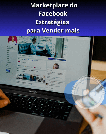 marketplace do facebook - Estratégias para Vender no Marketplace do Facebook Usando Conversas via Messenger e Tráfego Orgânico