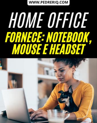 HOME OFFICE 1 - TRABALHAR DE CASA EM HOME OFFICE DE SEGUNDA A SEXTA - HOME AGENT OFERECE NOTEBOOK, MOUSE E HEADSET (Vaga de Agente de Atendimento Ativo)