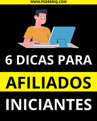 6 Dicas para Afiliados Iniciantes Vender na Internet