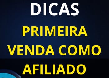 10 dicas para fazer a Primeira venda como Afiliado