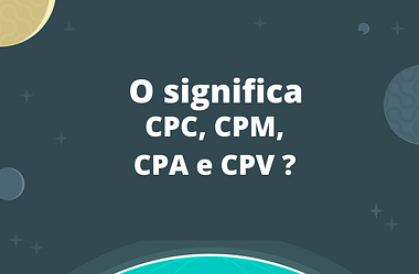 Qual a diferença de CPC, CPA, CPM e CPV no Google Ads?